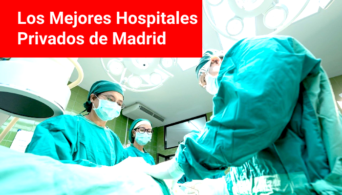 Los Mejores Hospitales Privados de Madrid